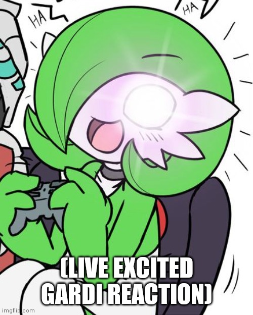 Gardevoir | (LIVE EXCITED GARDI REACTION) | image tagged in gardevoir | made w/ Imgflip meme maker