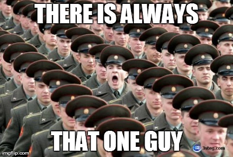 THERE IS ALWAYS THAT ONE GUY | image tagged in 1st,funny | made w/ Imgflip meme maker