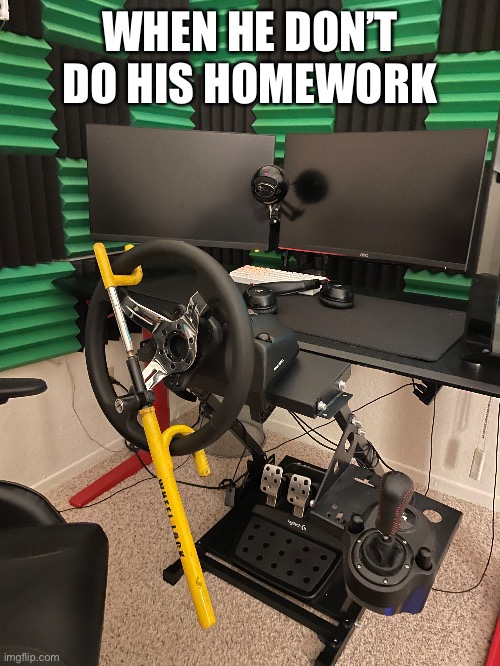 When he doesn’t do his homework | WHEN HE DON’T DO HIS HOMEWORK | image tagged in pc gaming,funny memes,parenting | made w/ Imgflip meme maker
