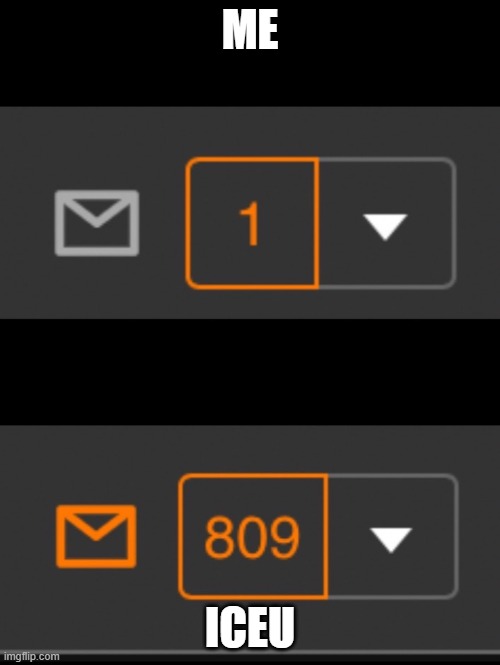 Iceu best | ME; ICEU | image tagged in 1 notification vs 809 notifications with message | made w/ Imgflip meme maker