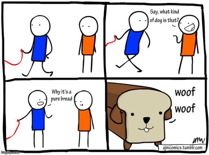 A pure bread dog | image tagged in bread,dog,cyanide and happiness,puns,comics,comics/cartoons | made w/ Imgflip meme maker