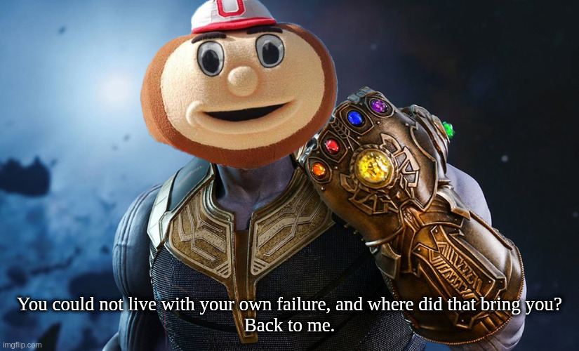 You could not live with your own failure, and where did that bring you?
Back to me. | made w/ Imgflip meme maker