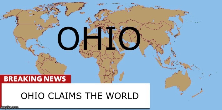 BrEaKiNg NeWs | image tagged in ohio | made w/ Imgflip meme maker