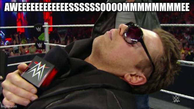 Miz | AWEEEEEEEEEEEESSSSSSOOOOMMMMMMMMEE | image tagged in miz | made w/ Imgflip meme maker