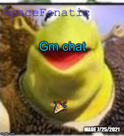 Ye Olde Announcements | Gm chat; 🎉 | image tagged in spacefanatic announcement temp | made w/ Imgflip meme maker