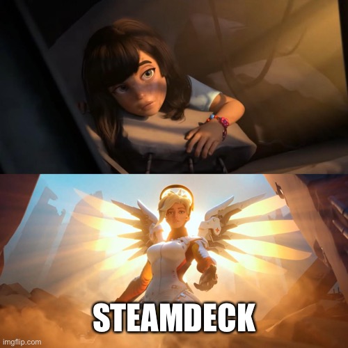 Overwatch Mercy Meme | STEAMDECK | image tagged in overwatch mercy meme | made w/ Imgflip meme maker