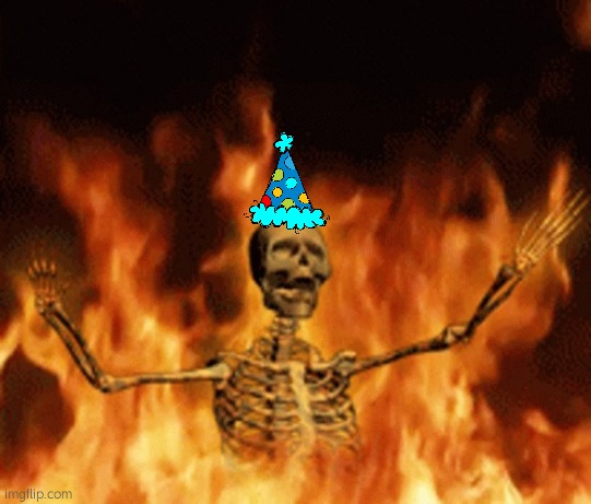Skeleton Burning In Hell | image tagged in skeleton burning in hell | made w/ Imgflip meme maker