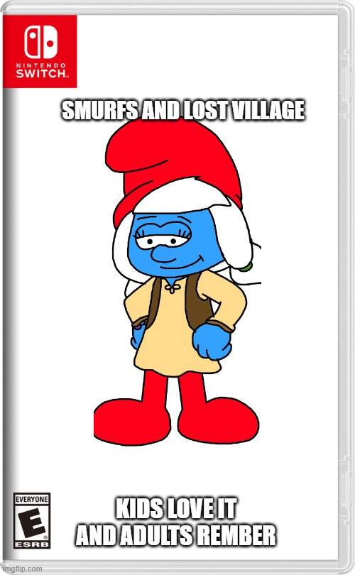Nintendo Switch | SMURFS AND LOST VILLAGE; KIDS LOVE IT AND ADULTS REMBER | image tagged in nintendo switch | made w/ Imgflip meme maker