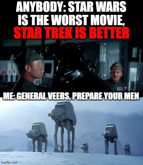 Who hates star wars? | image tagged in star wars,star trek no | made w/ Imgflip meme maker