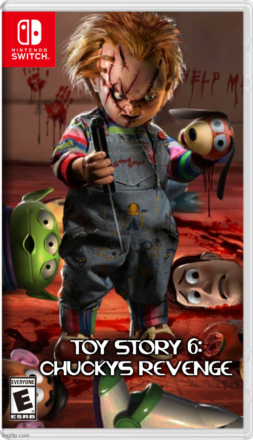 TOY STORY 6: CHUCKYS REVENGE | image tagged in fake,nintendo switch | made w/ Imgflip meme maker
