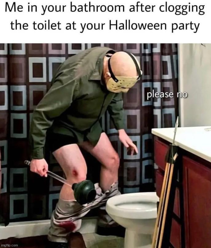 Yes, this also happened to me | image tagged in halloween,party,toilet,who_am_i | made w/ Imgflip meme maker