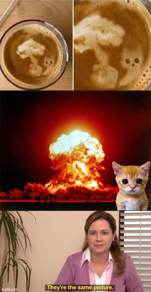 Amazing latte art | image tagged in memes,nuclear explosion,they're the same picture,unfunny | made w/ Imgflip meme maker