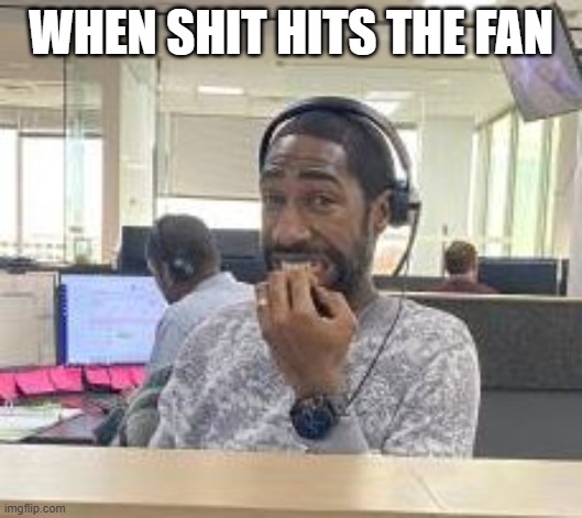 Awkward |  WHEN SHIT HITS THE FAN | image tagged in oh shit,oh shit here we go again | made w/ Imgflip meme maker