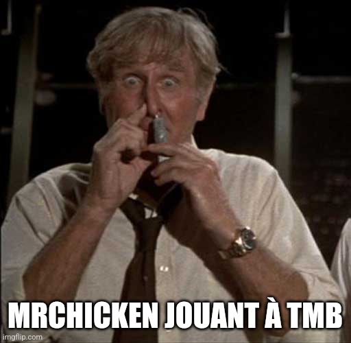 SniffingGlue | MRCHICKEN JOUANT À TMB | image tagged in sniffingglue | made w/ Imgflip meme maker
