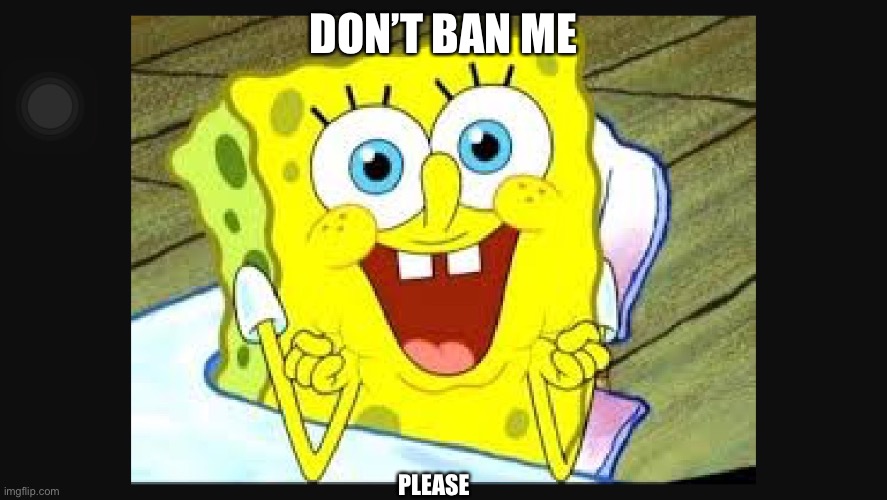 I don't care  | DON’T BAN ME PLEASE | image tagged in i don't care | made w/ Imgflip meme maker