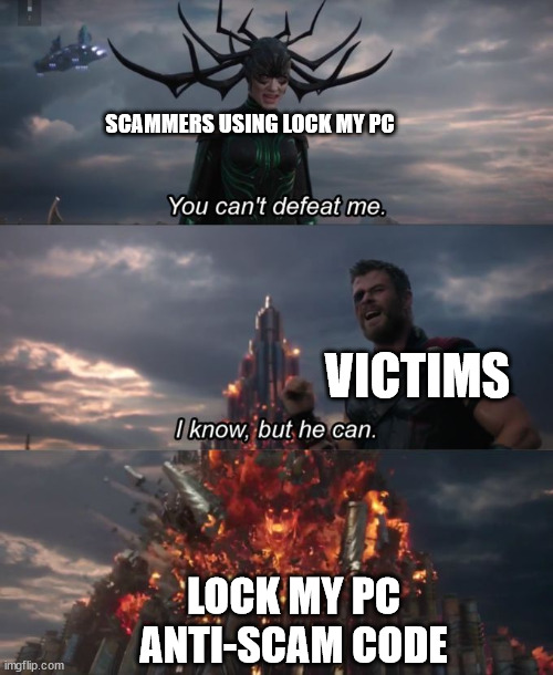 You can't defeat me | SCAMMERS USING LOCK MY PC; VICTIMS; LOCK MY PC ANTI-SCAM CODE | image tagged in you can't defeat me | made w/ Imgflip meme maker