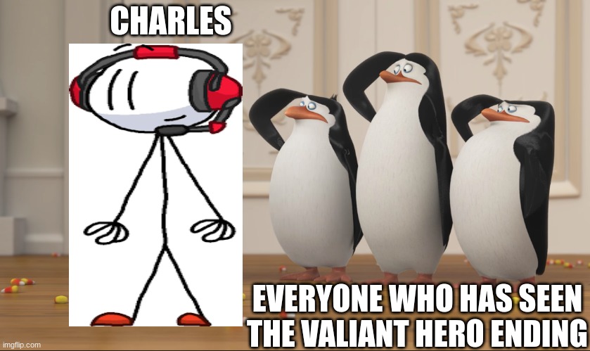 Sas | CHARLES; EVERYONE WHO HAS SEEN THE VALIANT HERO ENDING | image tagged in saluting skipper | made w/ Imgflip meme maker