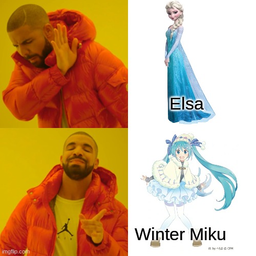 Hatsune Miku is better than Elsa |  Elsa; Winter Miku | image tagged in drake hotline bling,frozen,hatsune miku,elsa,miku,elsa frozen | made w/ Imgflip meme maker