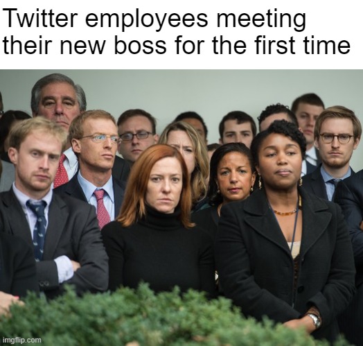 "Your Teslas helped pay for this takeover -- so thank you" - E. Musk | Twitter employees meeting their new boss for the first time | made w/ Imgflip meme maker