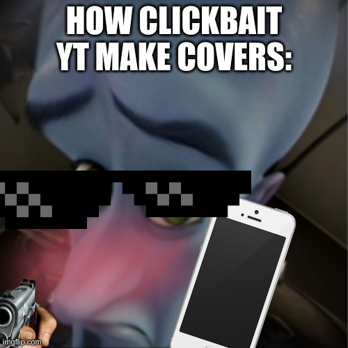 HOW CLICKBAIT YT MAKE COVERS: | image tagged in megamind peeking,funny | made w/ Imgflip meme maker