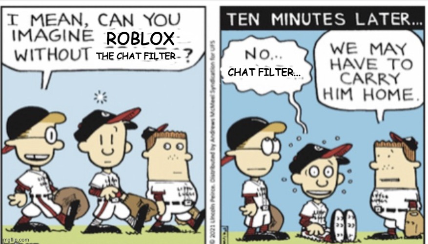 This meme template is decent ig | ROBLOX; THE CHAT FILTER; CHAT FILTER... | image tagged in big nate,roblox,unpopular formats | made w/ Imgflip meme maker