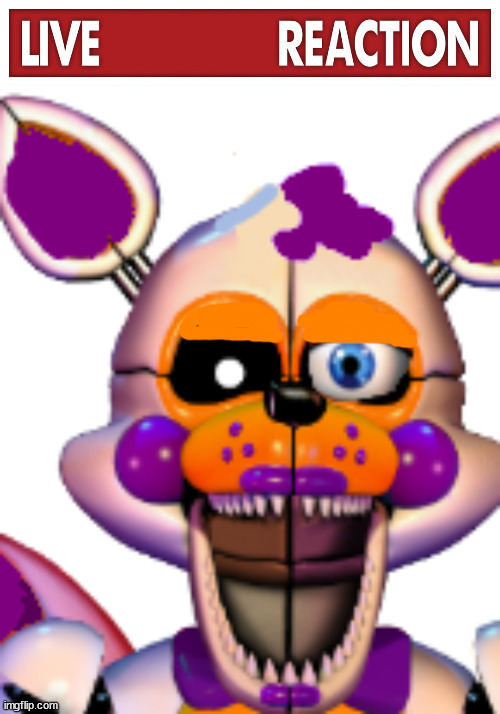 image tagged in live x reaction,rockstar lolbit | made w/ Imgflip meme maker