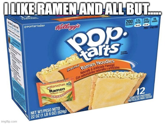 I LIKE RAMEN AND ALL BUT..... | made w/ Imgflip meme maker