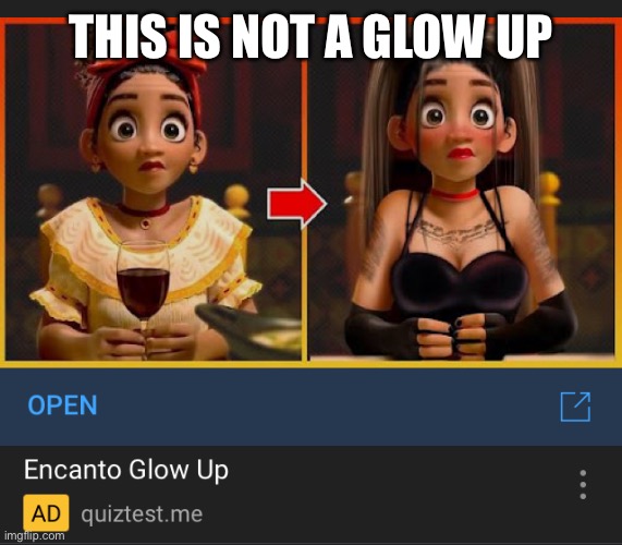 Why. Just why. | THIS IS NOT A GLOW UP | image tagged in cursed encanto glow up,youtube ad | made w/ Imgflip meme maker