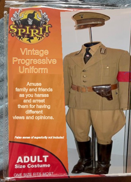 Vintage Progressive Uniform; Amuse family and friends as you harass and arrest them for having different views and opinions. False sense of superiority not included | image tagged in costume,politics lol,funny memes | made w/ Imgflip meme maker