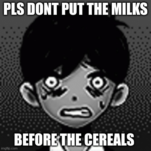listen to sunny | PLS DONT PUT THE MILKS; BEFORE THE CEREALS | image tagged in scared sunny | made w/ Imgflip meme maker