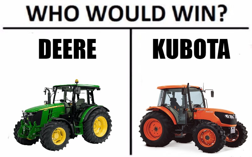 I THINK JOHN DEERE IS THE BEST! | DEERE; KUBOTA | image tagged in vs,tractors,meme | made w/ Imgflip meme maker