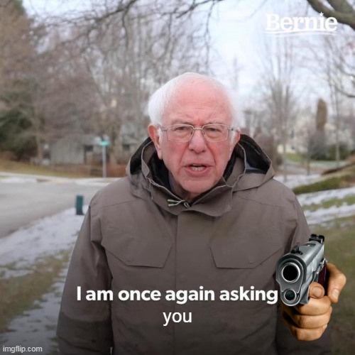 iar iot oa | you | image tagged in memes,bernie i am once again asking for your support | made w/ Imgflip meme maker