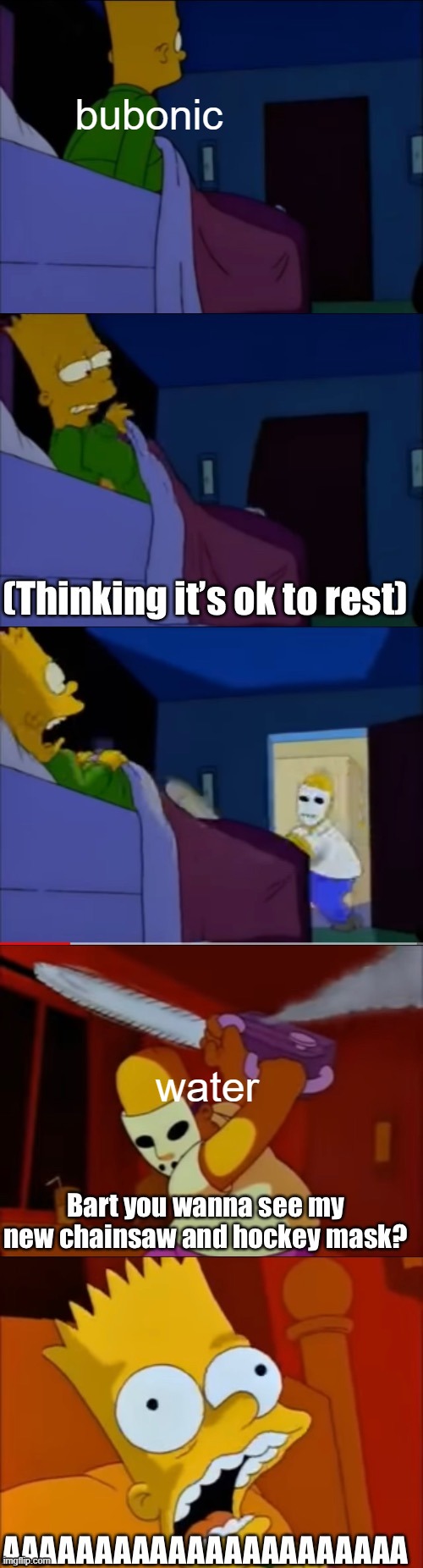 Homer chainsaw | bubonic; water | image tagged in homer chainsaw | made w/ Imgflip meme maker