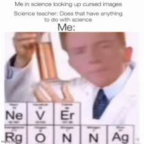 never gon... | image tagged in memes,yeah science bitch | made w/ Imgflip meme maker