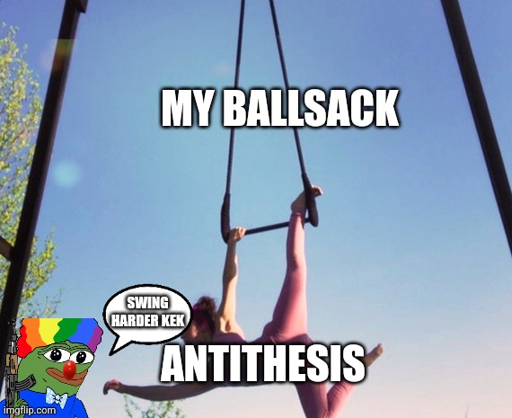 MY BALLSACK; SWING HARDER KEK; ANTITHESIS | made w/ Imgflip meme maker