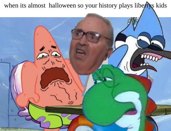its so cringe | when its almost  halloween so your history plays libertys kids | image tagged in patrick star internet disgust | made w/ Imgflip meme maker