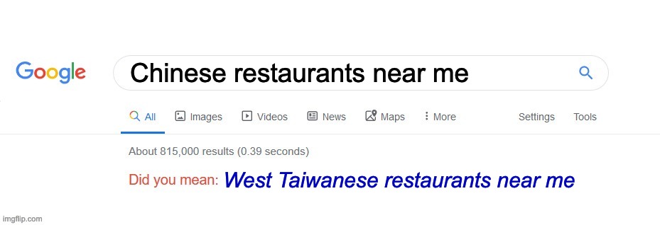 Did you mean? | Chinese restaurants near me; West Taiwanese restaurants near me | image tagged in did you mean | made w/ Imgflip meme maker