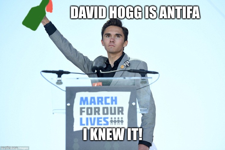 DAVID HOGG IS ANTIFA I KNEW IT! | made w/ Imgflip meme maker