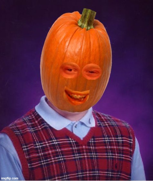 Bad luck Brian pumpkin | image tagged in bad luck brian pumpkin | made w/ Imgflip meme maker