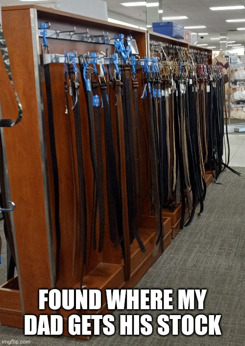 FOUND WHERE MY DAD GETS HIS STOCK | made w/ Imgflip meme maker