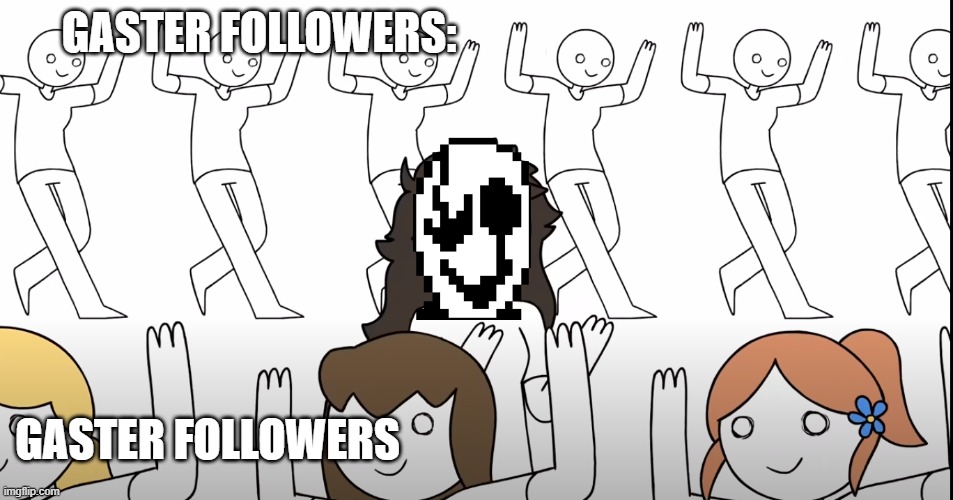 hey look it's gaster | GASTER FOLLOWERS:; GASTER FOLLOWERS | image tagged in jaiden animations conga line,gaster,deltarune,funny,void | made w/ Imgflip meme maker