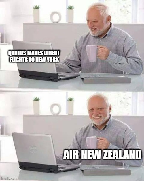 Hide the Pain Harold Meme | QANTUS MAKES DIRECT FLIGHTS TO NEW YORK; AIR NEW ZEALAND | image tagged in memes,hide the pain harold | made w/ Imgflip meme maker