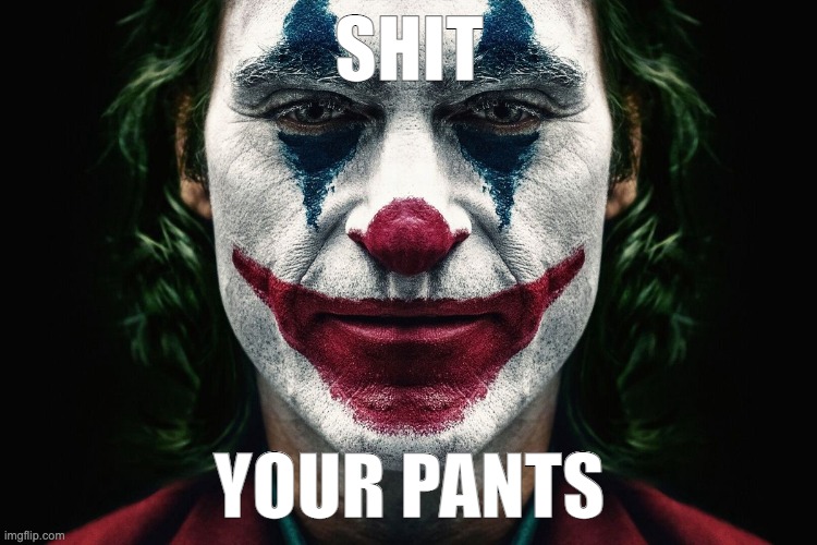 We Live In A Society | SHIT; YOUR PANTS | image tagged in we live in a society | made w/ Imgflip meme maker