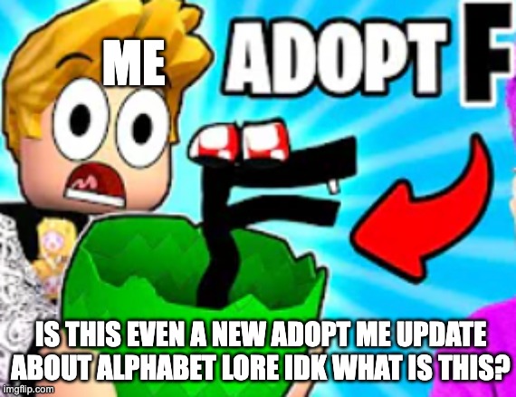 Roblox adopt me be like: - Imgflip