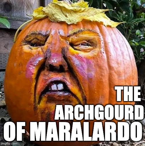 THE 
ARCHGOURD; OF MARALARDO | made w/ Imgflip meme maker