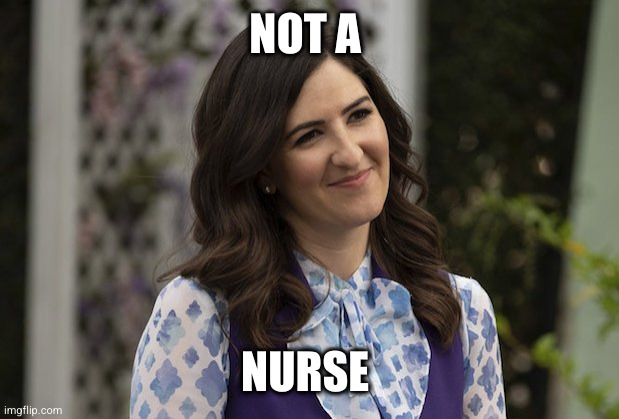 Not a girl Janet | NOT A; NURSE | image tagged in not a girl janet | made w/ Imgflip meme maker