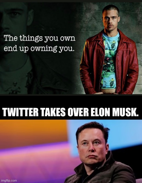 Twitter takes over Elon Musk |  TWITTER TAKES OVER ELON MUSK. | image tagged in plot twist,elon musk,twitter,fight club,tyler durden | made w/ Imgflip meme maker