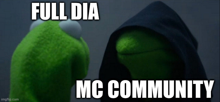 Evil Kermit | FULL DIA; MC COMMUNITY | image tagged in memes,evil kermit | made w/ Imgflip meme maker