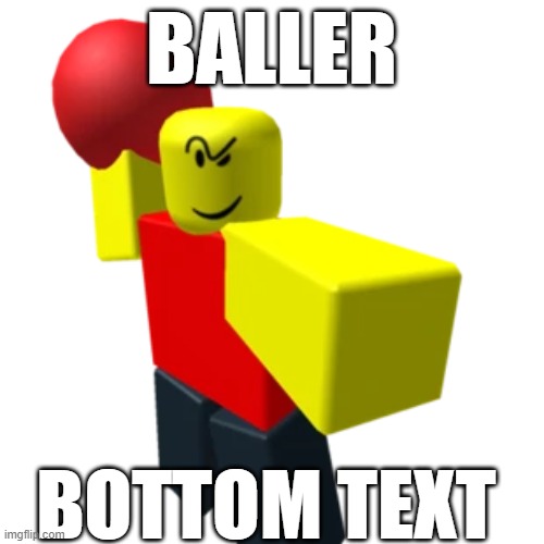 BALLER BOTTOM TEXT | made w/ Imgflip meme maker