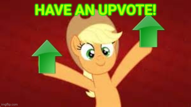 Upvote applejack | HAVE AN UPVOTE! | image tagged in upvote applejack | made w/ Imgflip meme maker